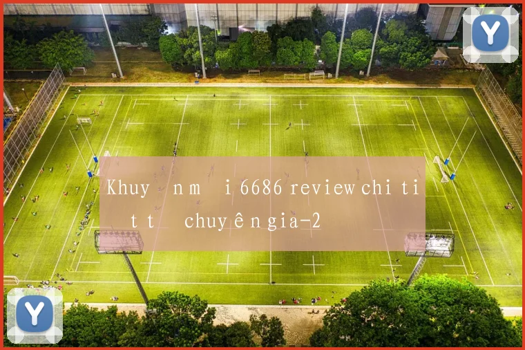 Khuyến mãi 6686 review chi tiết từ chuyên gia